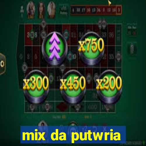 mix da putwria